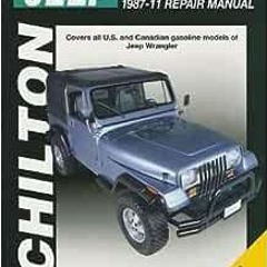 [PDF] Read Chilton Total Car Care Jeep Wrangler 1987-2011 Repair Manual (Chilton's Total Care) b