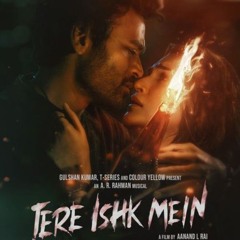 Tere Ishk Mein Title Song - A.R Rehman, Arijit Singh & Irshad Kamil. Kriti Sanon & Dhanush