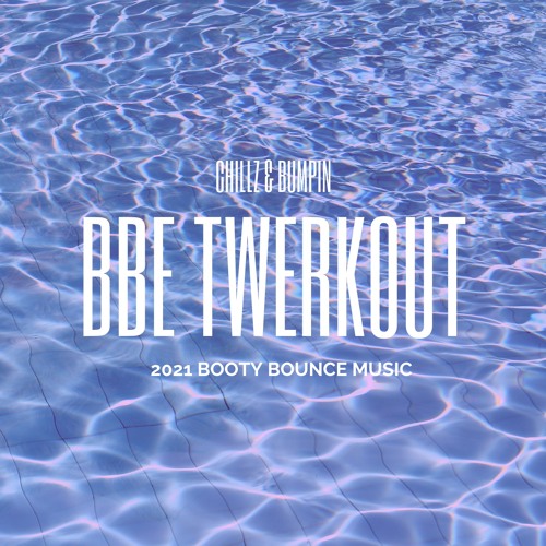2k21 BBE TWERKOUT Feat. Chillz x Bumpin