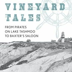 [PDF] ❤️ Read Martha's Vineyard Tales: From Pirates on Lake Tashmoo to Baxter's Saloon by  Chris