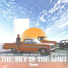 Jane Good & Little Venice - The Sky Is The Limit (ft. Adam Wendler)