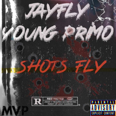 SHOTS FLY -Young primo x JayFly
