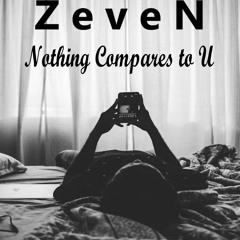 ZeveN - Nothing Compares To U