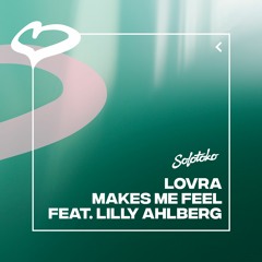 LOVRA - Makes Me Feel feat. Lilly Ahlberg