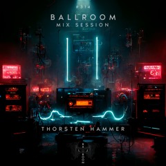 Ballroom Mix Session 314 /  Thorsten Hammer