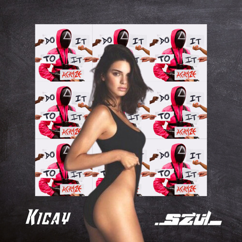 Do It To It - [ DJ Kicay & SZUL Edit ]