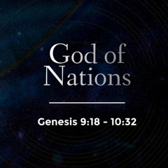 'God of Nations' - Genesis 9:18 - 10:32 (Toby Behan)