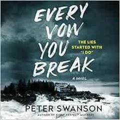 [View] [KINDLE PDF EBOOK EPUB] Every Vow You Break: A Novel by Peter Swanson 💛