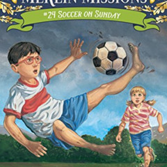 [VIEW] EPUB 💝 Soccer on Sunday (Magic Tree House (R) Merlin Mission) by  Mary Pope O