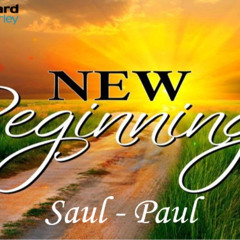 Sunday Sermon 6 July 2025 - New Beginnings - Saul - Paul