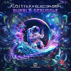 Auditiva X Elec3moon - Bubble Struggle