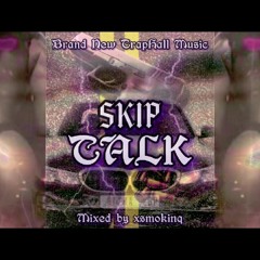 Skip Talk (NEW Traphall Mix) 2024