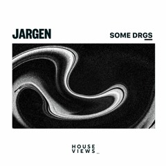 Jargen - SOME DRGS