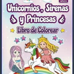 {pdf} 💖 Unicornios, Sirenas y Princesas Libro de Colorear: Para Niños y Niñas de 4 a 8 años. 60 pá