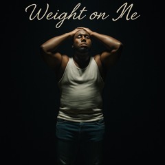 Weight On Me