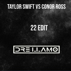 Taylor Swift vs Conor Ross - 22 (Dre Llamo 'Next Level' Edit)