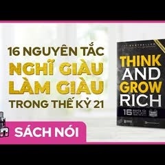 [Sách nói] Think and Grow Rich (Tập 1) - 16 Nguyên tắc Nghĩ Giàu Làm Giàu trong thế kỷ 21