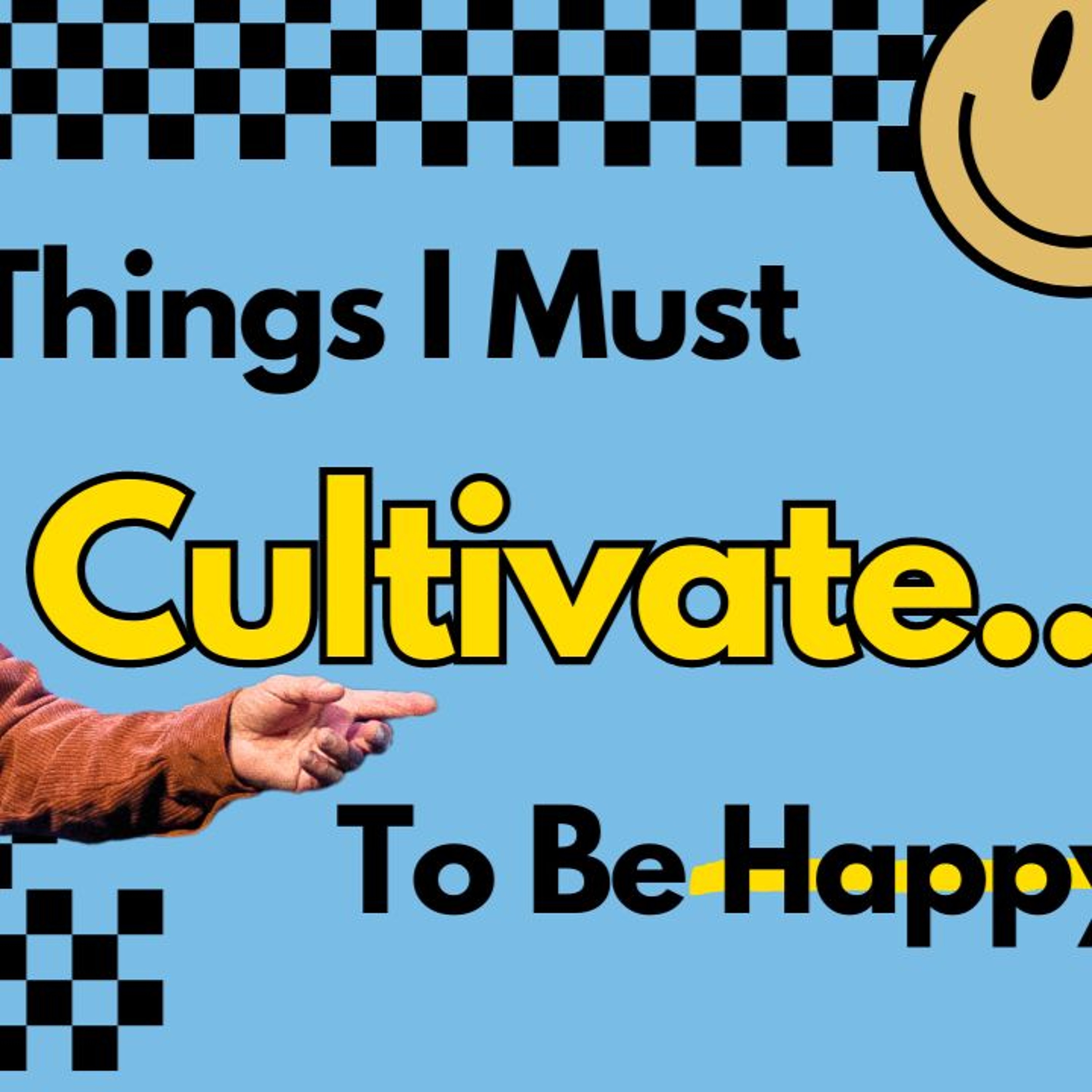 Things I Must Cultivate | I Just Want To Be Happy | Pastor Randy Goldenberg episode artwork