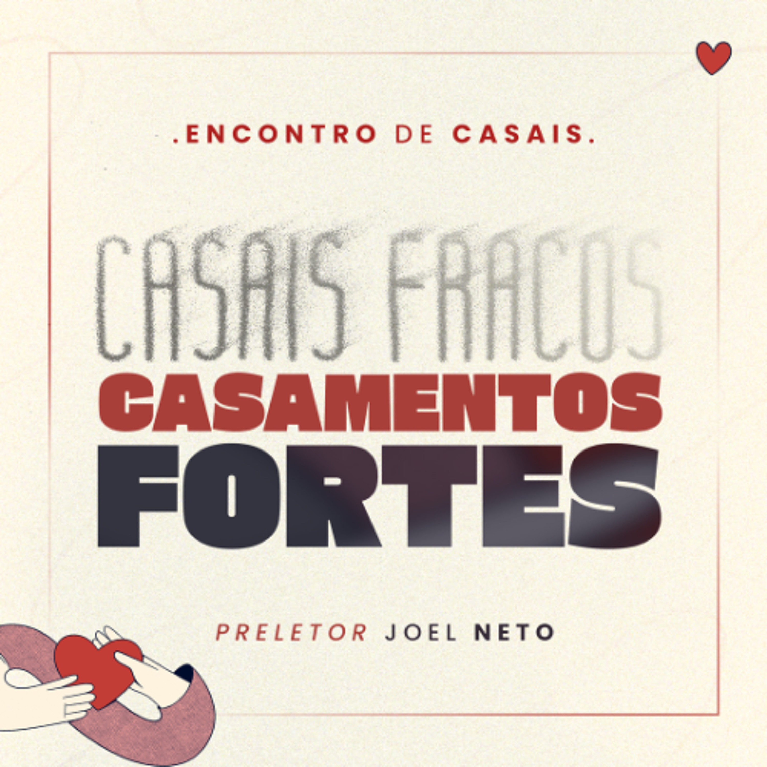 04 - Mulheres fracas, Deus forte - Encontro de Casais 2026 | Joel Neto