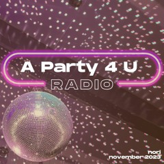 A Party 4 U Radio - November 2023