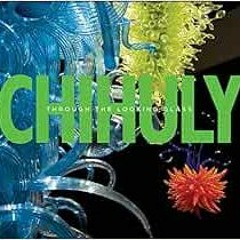 ACCESS KINDLE PDF EBOOK EPUB Chihuly: Through the Looking Glass by Gerald W.R. Ward,D