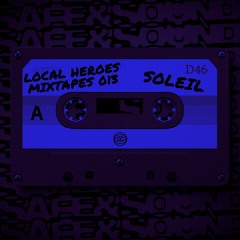 LOCAL HEROES MIXTAPES 013 - SOLEIL