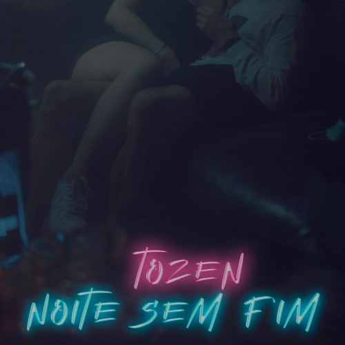 TOZEN - Noite Sem Fim