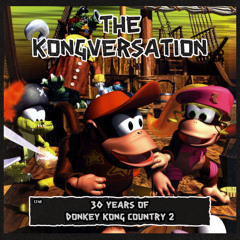 The Kongversation 1348 - 30 Years of Donkey Kong Country 2