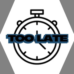 Too Late (Heartbreak)