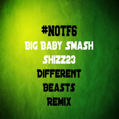 Different Beasts Remix ft. Shizz23