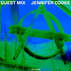 Jennifer Cooke Hexagon Guest Mix 014