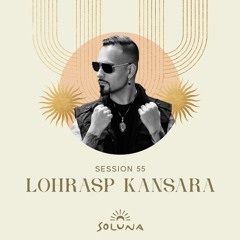 Soluna Sessions 55 by Lohrasp Kansara