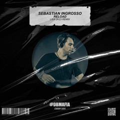 Sebastian Ingrosso, Tommy Trash, John Martin - Reload (LIER Remix) [BUY=FREE DOWNLOAD]