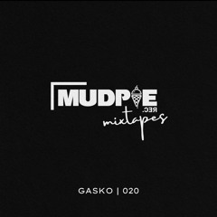 Gasko | MudPie Mixtape 020