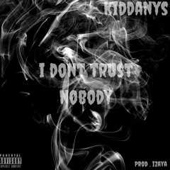 I Dont Trust Nobody 🤝 (Prod.iZayA)