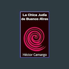 Read ebook [PDF] 📚 La Chica Judía de Buenos Aires (Spanish Edition) get [PDF]