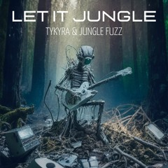 Tykyra & Jungle Fuzz - Let It Jungle [145]