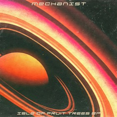 Mechanist - Isle Of Fruit Trees EP