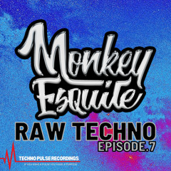 Raw Techno Episode.7