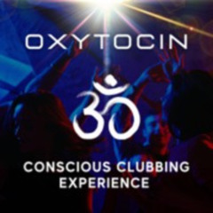 OXYTOCIN 3.0 (Conscious Clubbing / Ecstatic Dance DJ Mix / Spiritual Organic Downtempo)