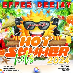 HOT SUMMER HITS 2024 by EFFER DEEJAY