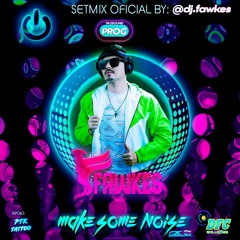 Set Promo Make Some Noise Dj Fawkes Prog 2022