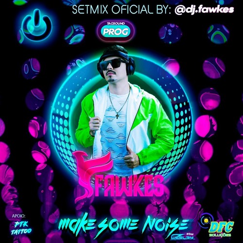Set Promo Make Some Noise Dj Fawkes Prog 2022