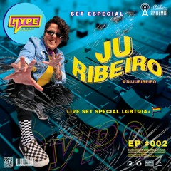 LIVE SET SPECIAL JU RIBEIRO @ Hype Eletrônico SPECIAL LGBTQIA+ EP#002