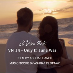 “If Only Time Was” VN - 14 Original Song - feat. Nour Elaasar & Sherief Elalfy
