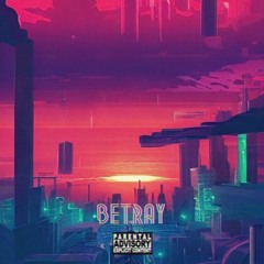 Betray (Prod. by @KATANOBEAT x @TUMASYAN_MUSIC )