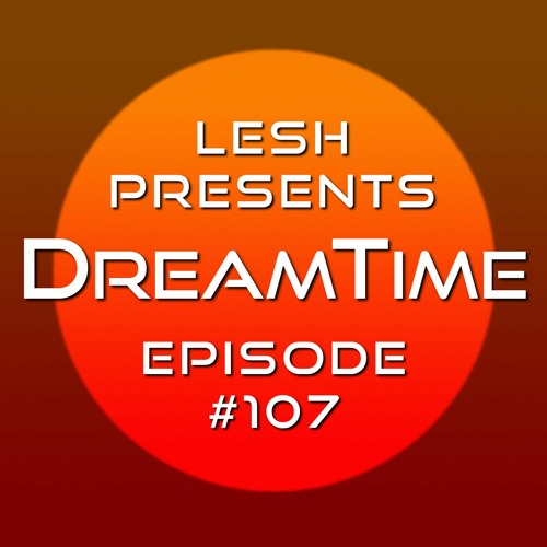 ♫ DreamTime Episode #107