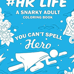[ACCESS] EPUB 📕 HR Life: A Snarky, Relatable & Humorous Adult Coloring Book For Huma