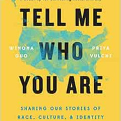 [DOWNLOAD] PDF 📗 Tell Me Who You Are: Sharing Our Stories of Race, Culture, & Identi