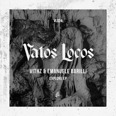 Vithz & Emanuele Barilli - Explore EP [Vatos Locos - VL024]